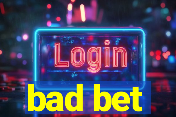 bad bet